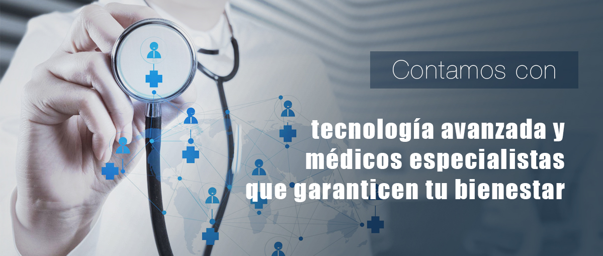 Contamos con tecnología avanzada y médicos especialistas que garanticen tu bienestar.